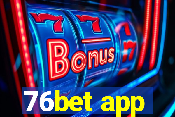 76bet app